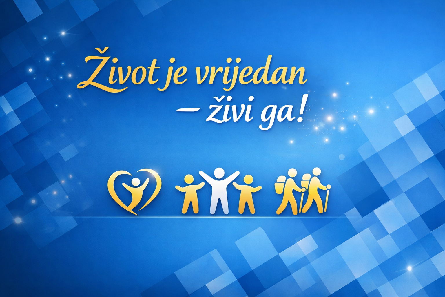 Život je vrijedan – živi ga! 